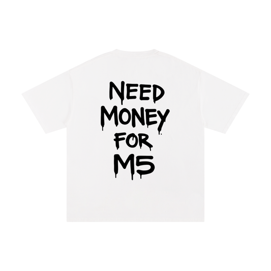 Need Money For M5 Tee